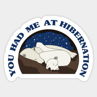 You Had Me at Hibernation - Polar Bear Sticker